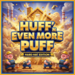 Huff N' Even More Puff Hard Hat Edition